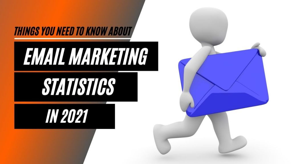 Things You Need To Know About Email Marketing Statistics in 2021