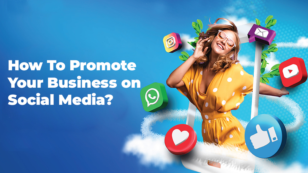 How To Promote Your Business on Social Media?