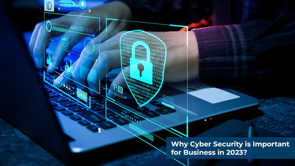 Why Cyber Security is Important for Business in 2023?